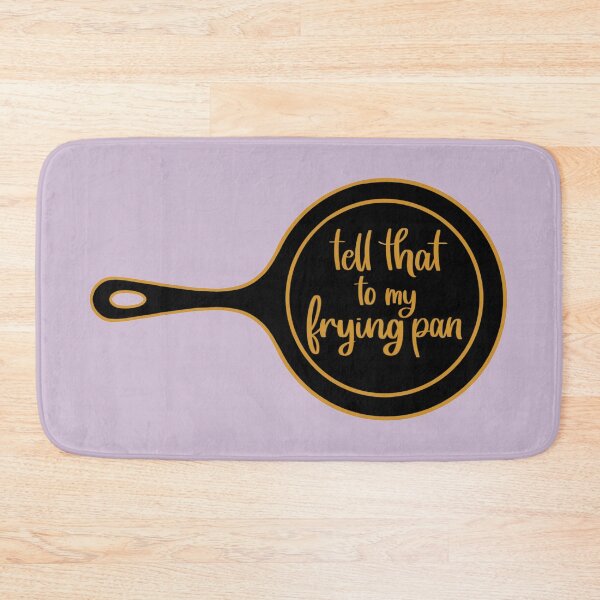 Item preview, Tell That to My Frying Pan designed and sold by inknimagination.