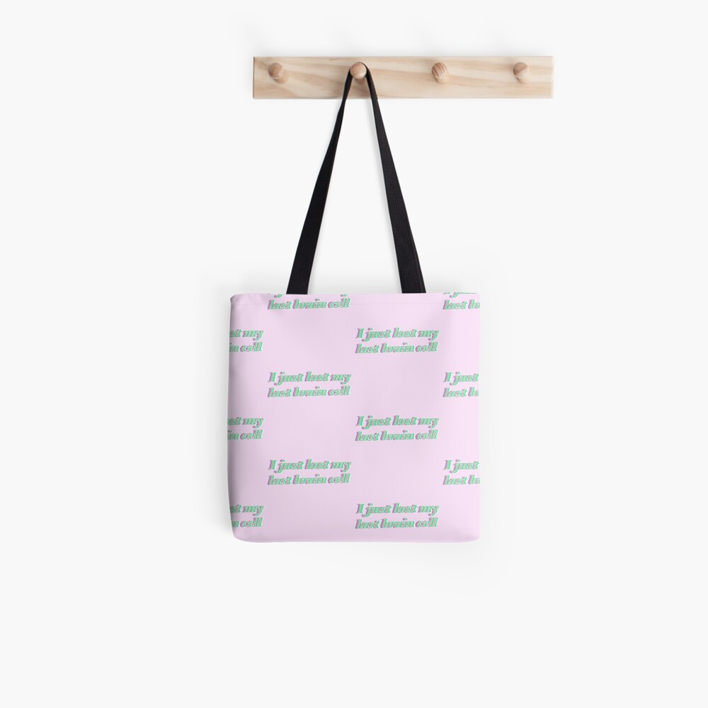 I Just Lost My Last Brain Cell Tote Bag By Jessxf Redbubble