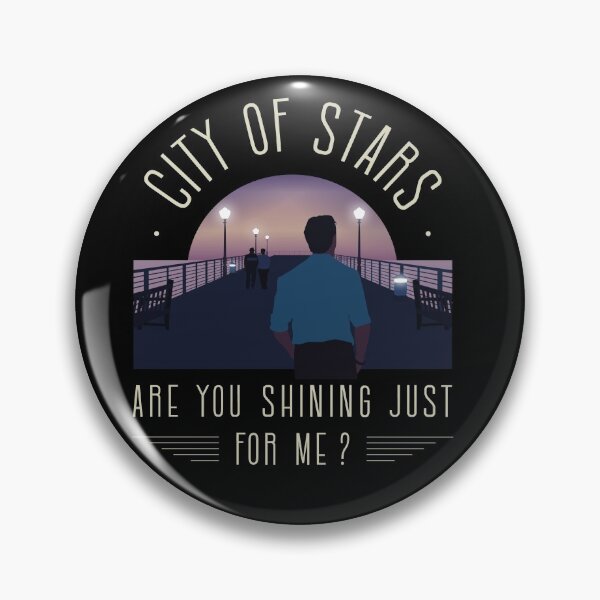 City of Stars, are you shining just for me?. LA LA LAND Pin