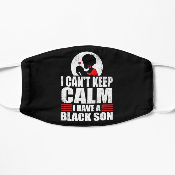 Can't keep calm I have black a son black lives matter Mask