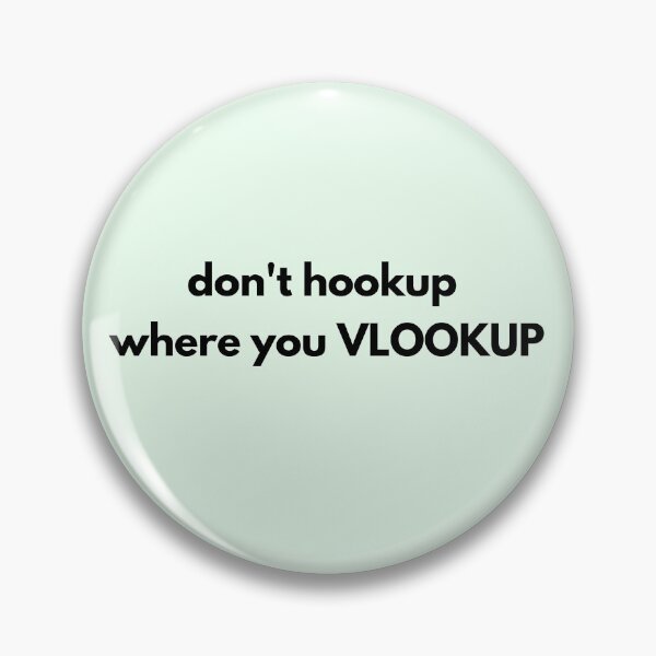 Item preview, Don't Hookup Where You VLOOKUP designed and sold by IntegrityDesign.