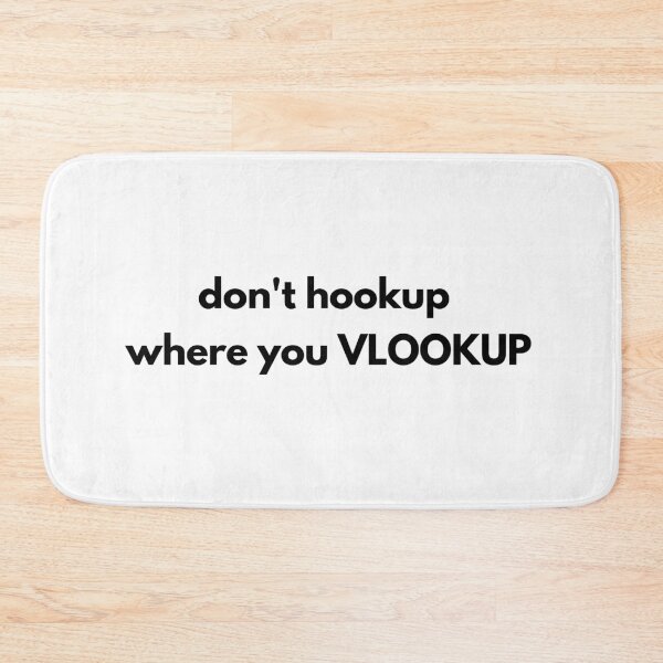 Item preview, Don't Hookup Where You VLOOKUP designed and sold by IntegrityDesign.