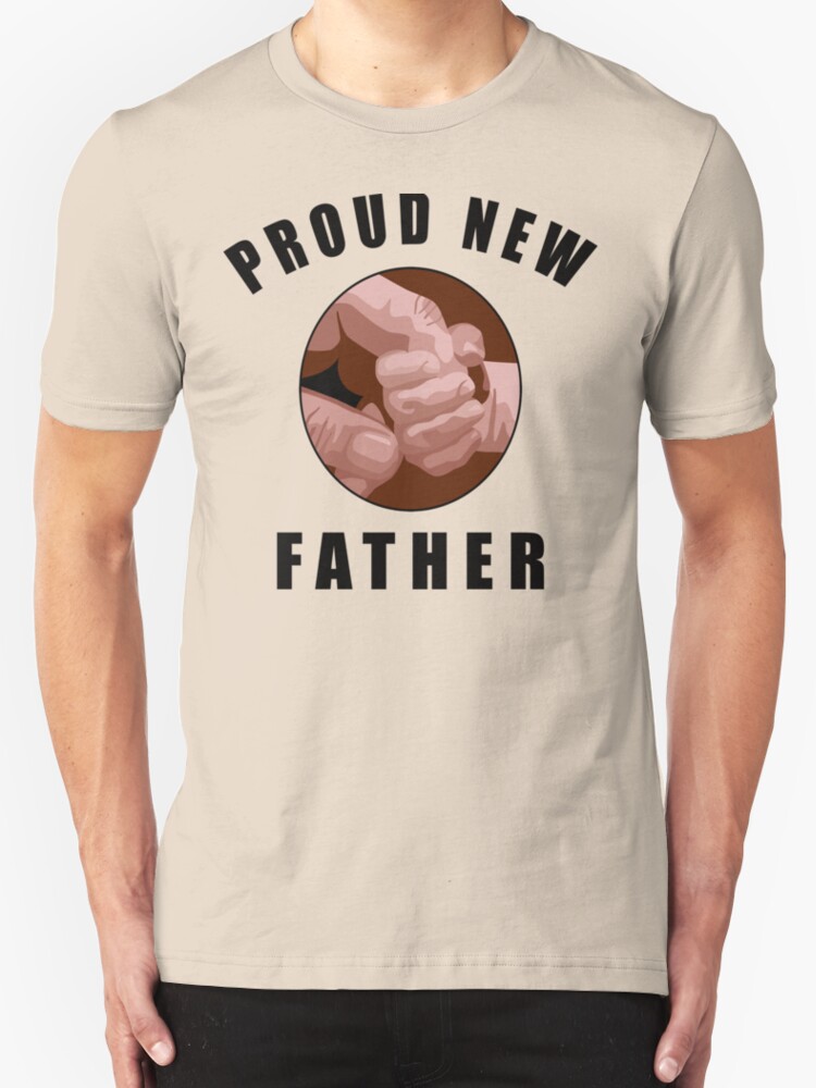 “New Dad Father “Proud New Father”” T-Shirts & Hoodies by FamilyT