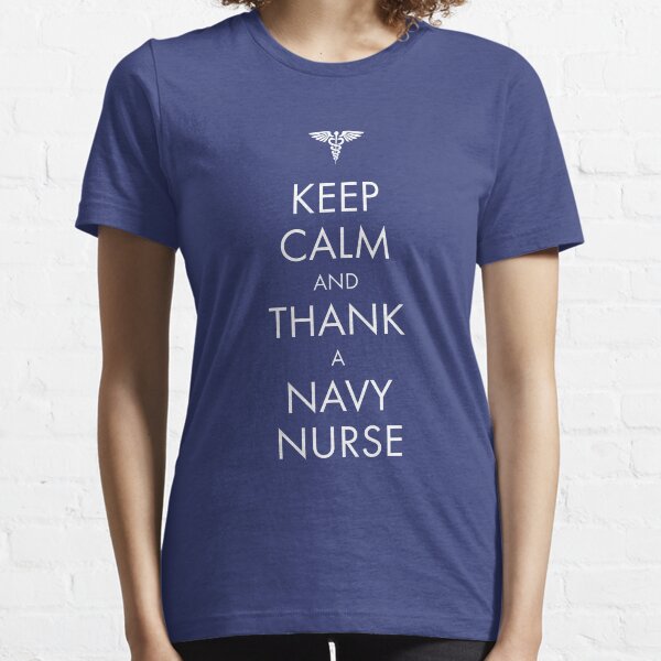 Keep Calm and Thank a Navy Nurse Essential T-Shirt
