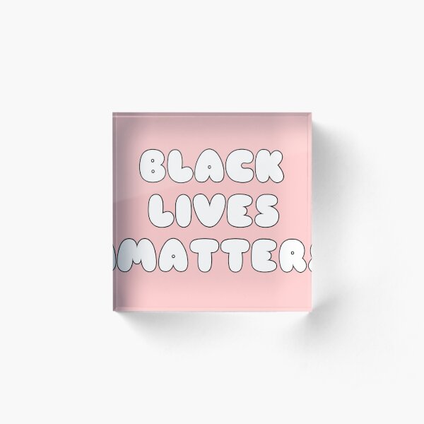black lives matter pink Acrylic Block