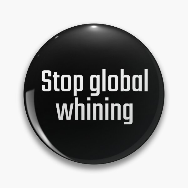 Item preview, Stop global whining designed and sold by PITShirts.