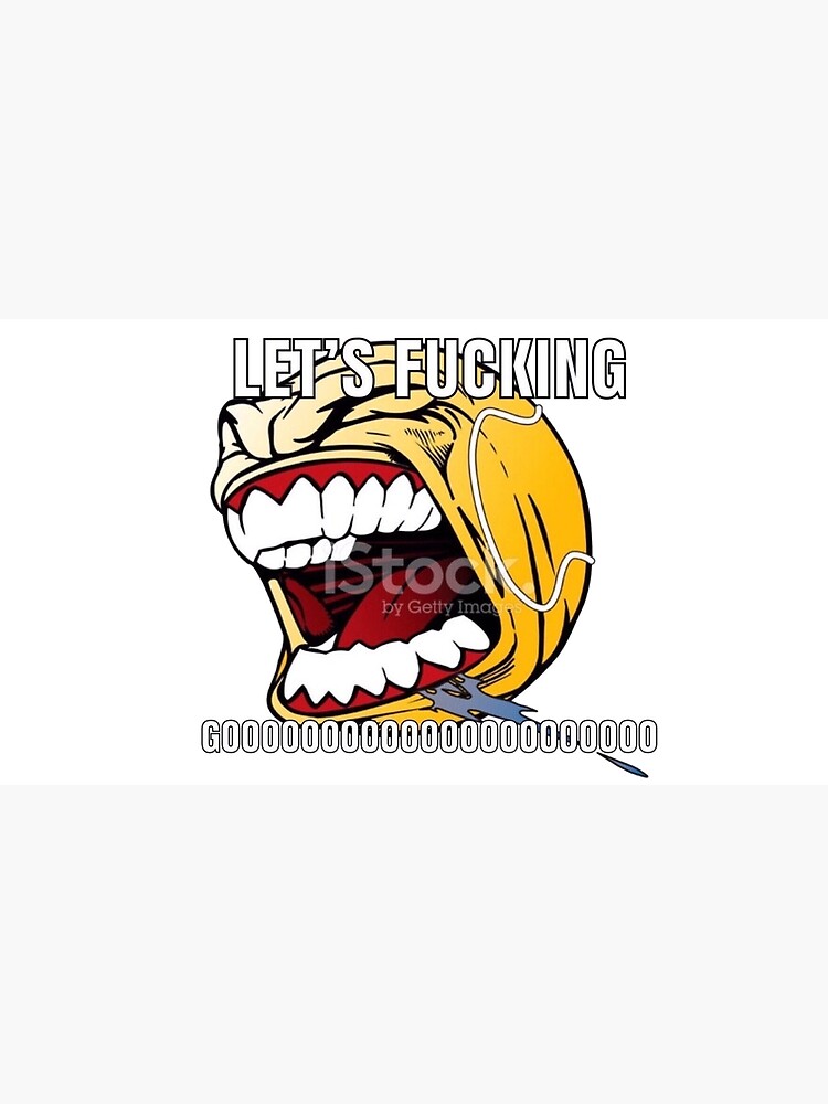 Let S Fucking Go Ball Greeting Card By Ettore13 Redbubble