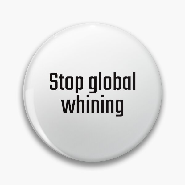 Item preview, Stop global whining designed and sold by PITShirts.