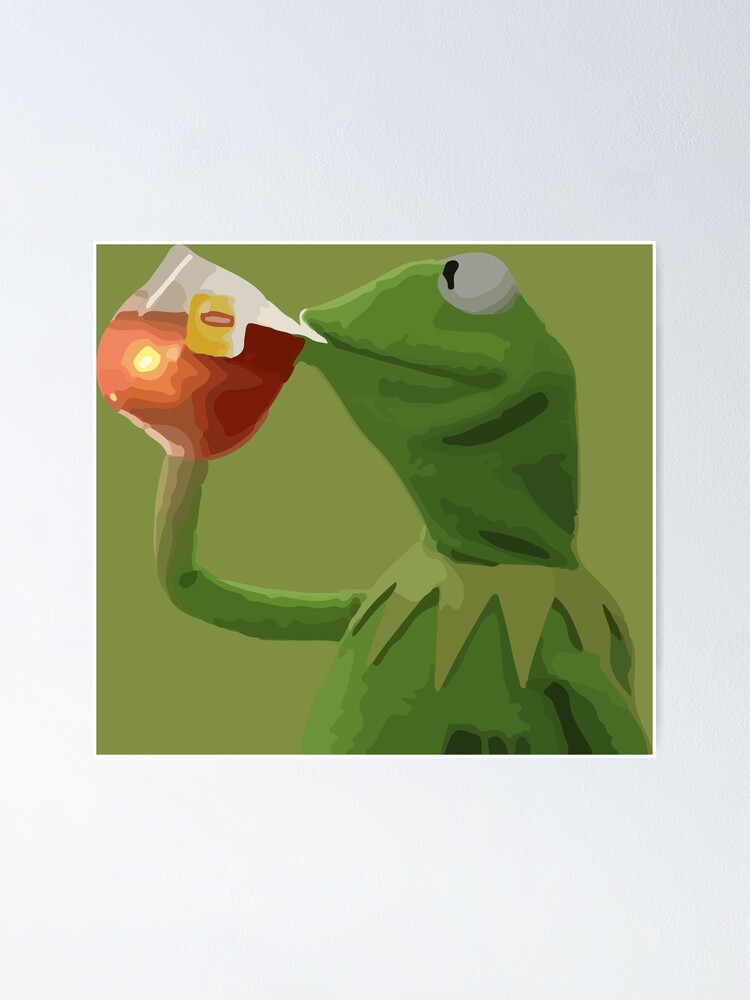 Kermit But Thats None Of My Business Meme Poster By Nikkimouse Redbubble