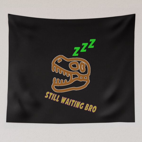 Item preview, Funny Still Waiting Bro Dinosaur designed and sold by majeed10.
