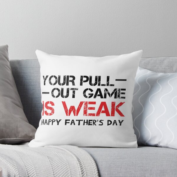 Item preview, Your pull out game is weak Happy Father's Day designed and sold by hamza1451.