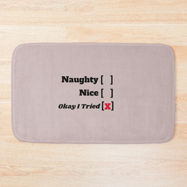Item preview, Naughty Nice Ok I Tried designed and sold by taveulrangue.