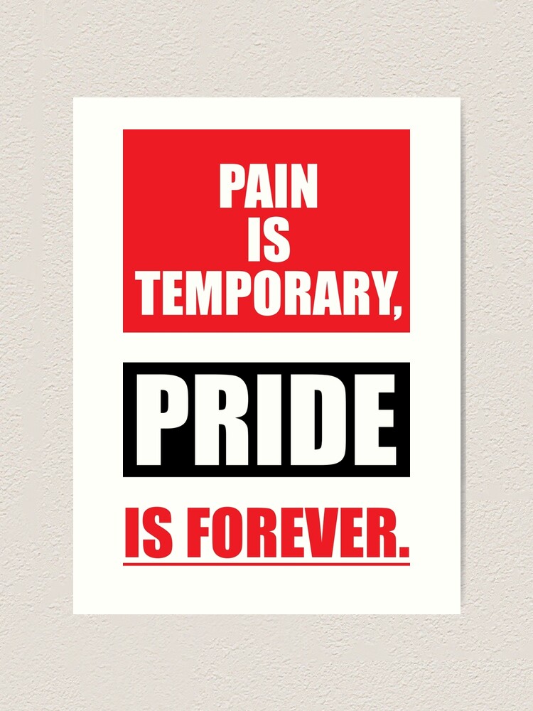 Pain Is Temporary Pride Is Forever Gym Inspirational Quotes Art Print By Labno4 Redbubble