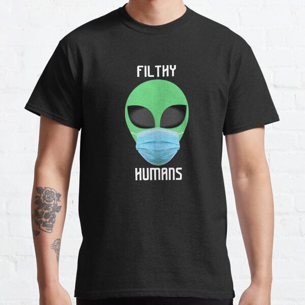Filthy Humans Alien in a Face Mask COVID19 Coronavirus Classic T-Shirt