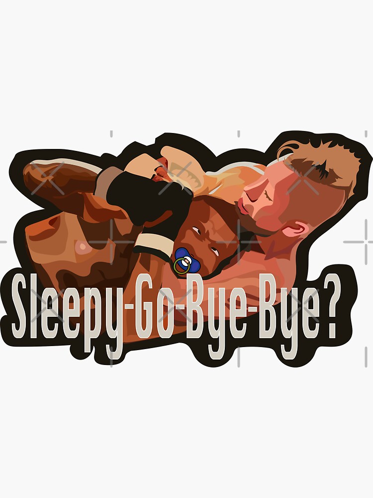 "Funny Rear Naked Choke Hold Sleepy Go Bye Bye?" Sticker for Sale by