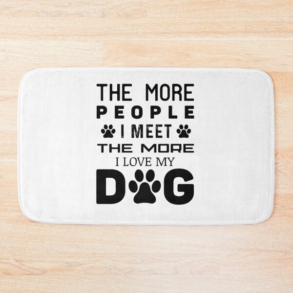 Item preview, The More People I Meet The More I Love My Dog designed and sold by Khalmer ⭐⭐⭐⭐⭐.