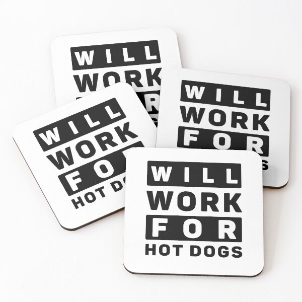 Item preview, Will Work For Hot Dogs designed and sold by Khalmer ⭐⭐⭐⭐⭐.