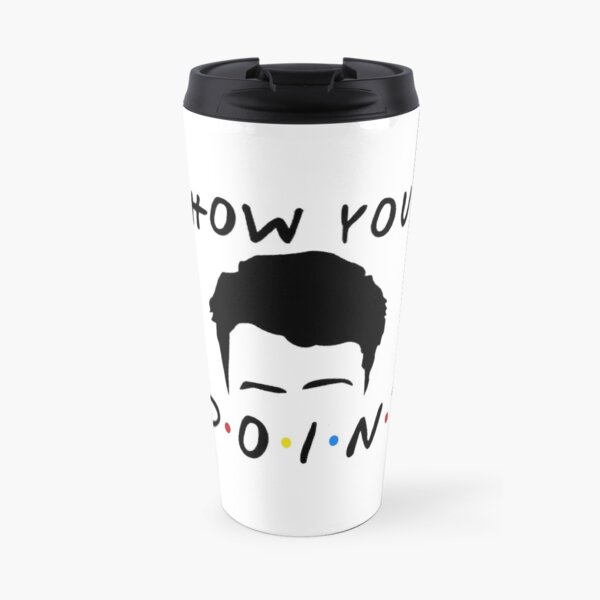 How You Doin? Travel Mug