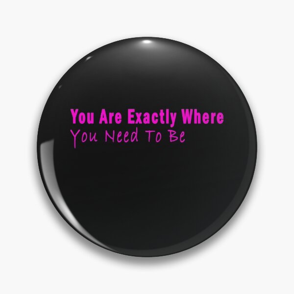 Item preview, You Are Exactly Where You Need To Be designed and sold by sarainfog.