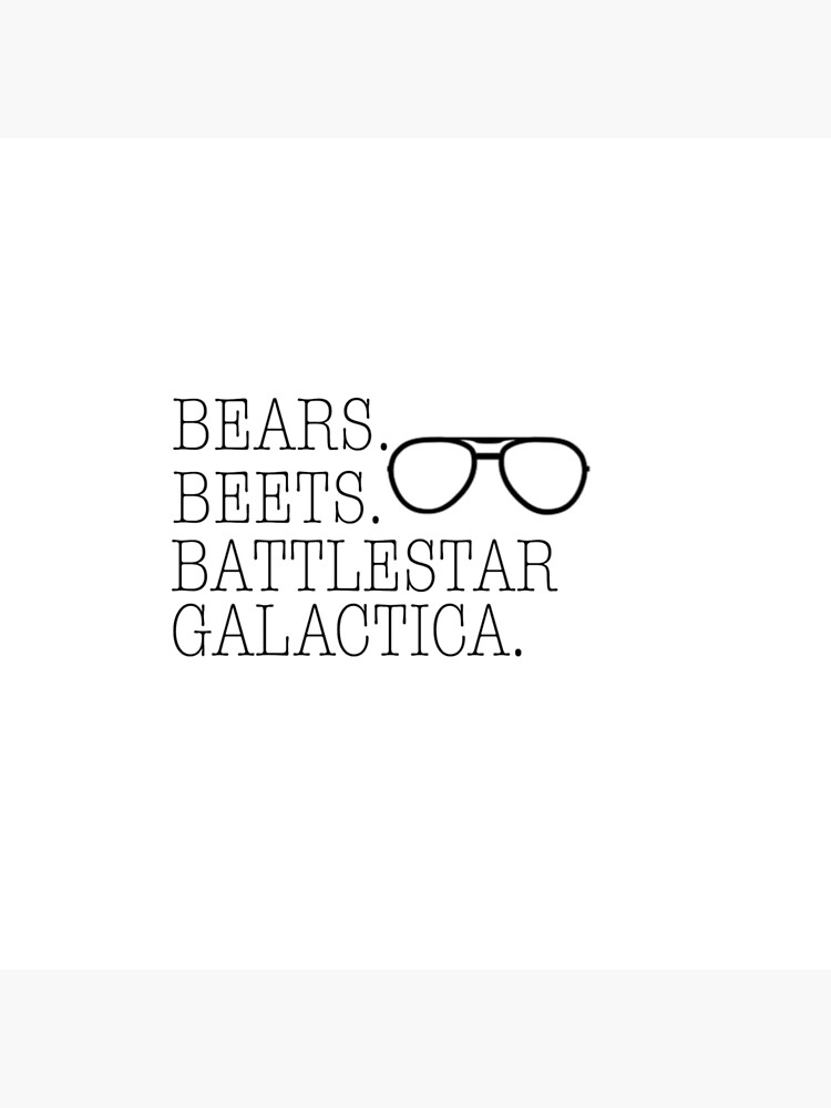 "Bears Beets Battlestar Galactica The Office Jim Quote" Poster by