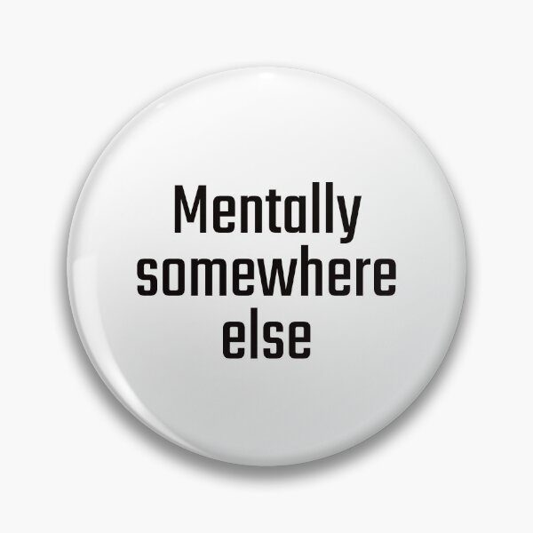 Item preview, Mentally somewhere else designed and sold by PITShirts.
