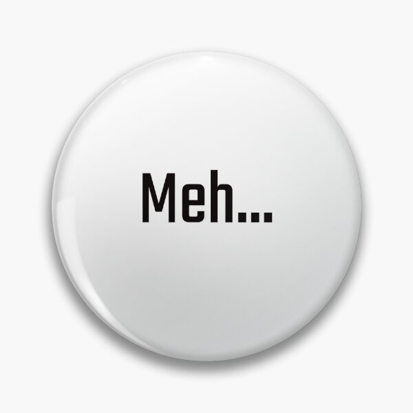 Item preview, Meh... designed and sold by PITShirts.