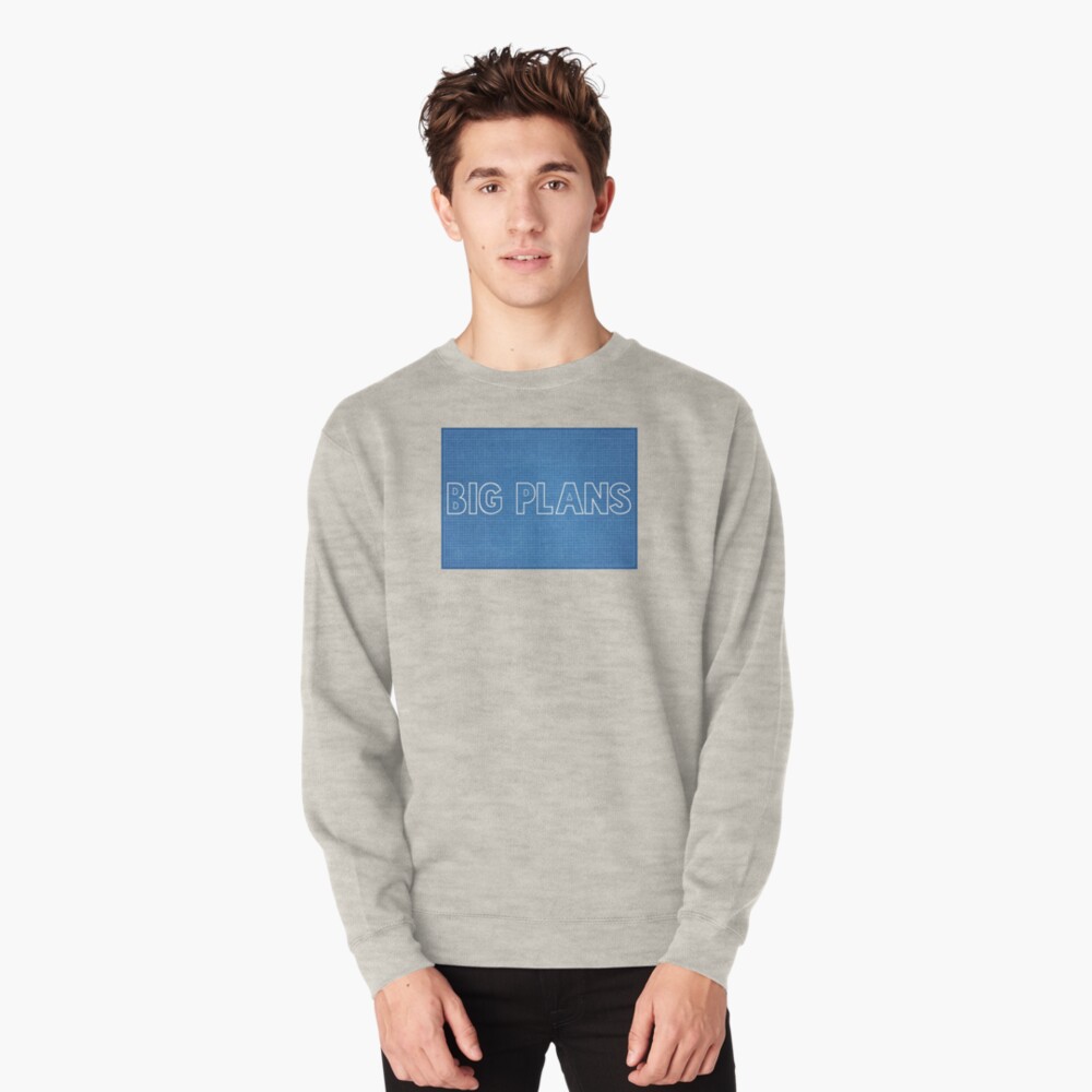 big plans sweatshirt