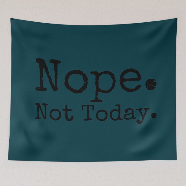 Item preview, Nope. Not Today. designed and sold by gingerlouls.