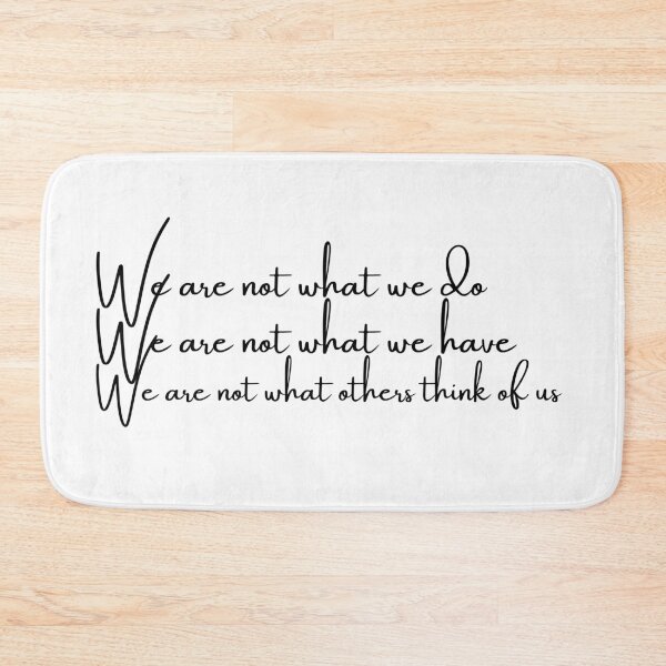 Item preview, we are not what we do, we are not what we have, we are not what others think of us,  designed and sold by ItsNikkiArts.