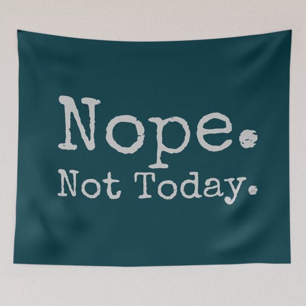 Item preview, Nope. Not Today. designed and sold by gingerlouls.