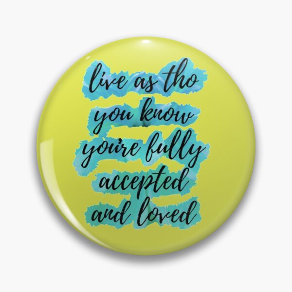 Item preview, Live as tho you re fully accepted and Loved. designed and sold by yyrom445.