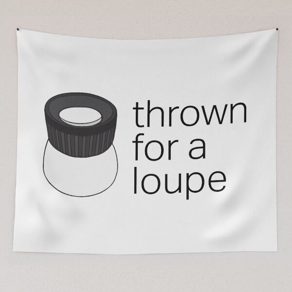 Item preview, Thrown for a Loupe (Loop) Funny Photography Pun  designed and sold by murialbezanson.