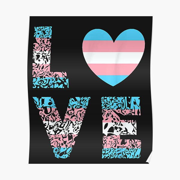 Transexuality Love Transgender Lgbt Trans Awareness Month Poster By Romaskelneris Redbubble