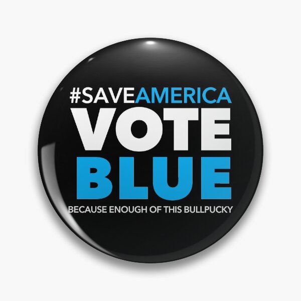 Item preview, Save America VOTE BLUE - Because enough of this bullpucky (black BG) designed and sold by Thelittlelord.