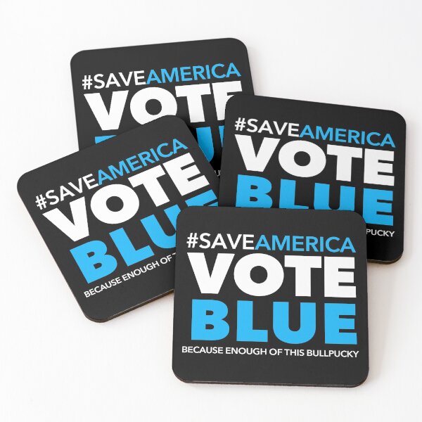 Item preview, Save America VOTE BLUE - Because enough of this bullpucky (black BG) designed and sold by Thelittlelord.
