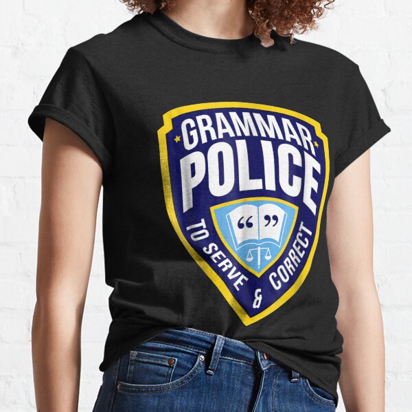 English Grammar Police Funny Sarcasm Quotes Literary Classic T-Shirt