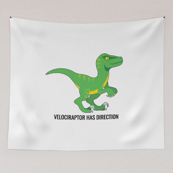 Item preview, Velociraptor Has Direction Pun designed and sold by EstelleStar.