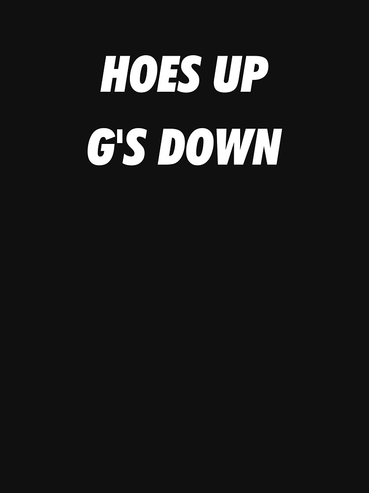 "HOES UP G'S DOWN" TShirt von COTW Redbubble