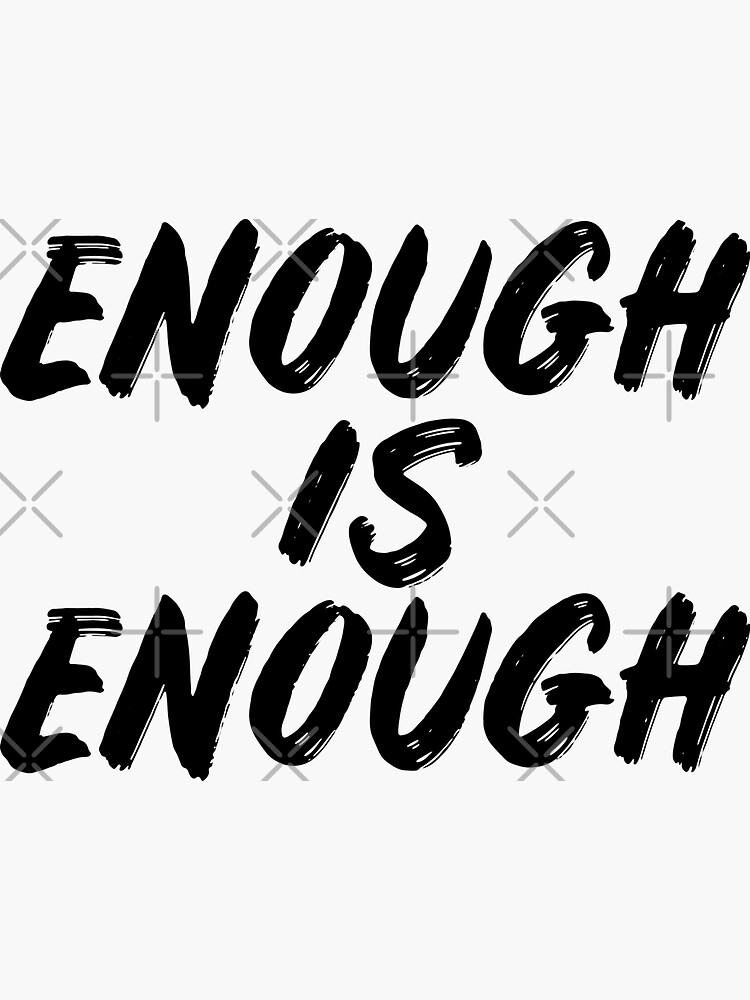 "ENOUGH IS ENOUGH BLACK LIVES MATTER" Sticker for Sale by pierrelaidesign Redbubble