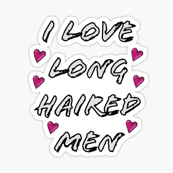 I Love Long Haired Men Sticker