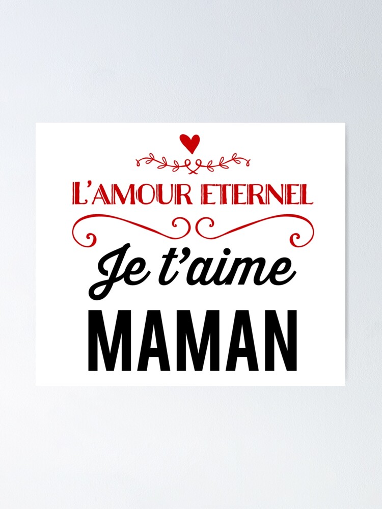 L Amour Eternel Je T Aime Maman French Poster By Hrsidesigns Redbubble