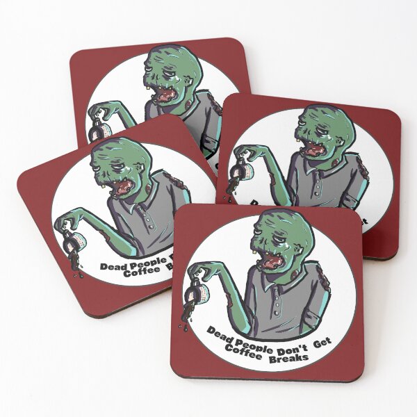 Item preview, Dead People Don't Get Coffee Breaks designed and sold by Proutart.