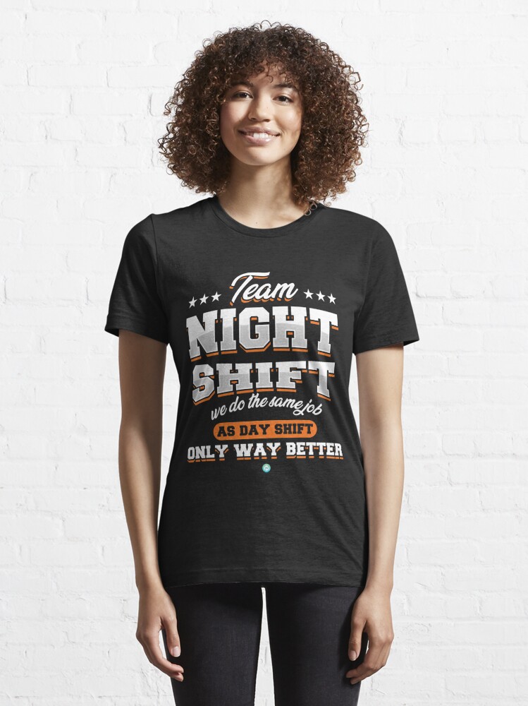 The Night Shift Shirt, Funny Nightshift T-Shirt 