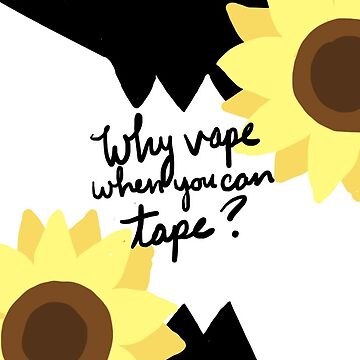 Why Vape When You Can Tape (black text)" Pin for Sale by makeitamusical |  Redbubble