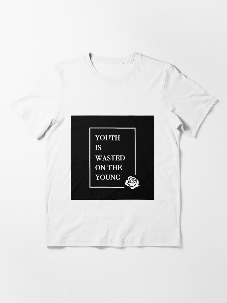 Youth is Wasted on the Young