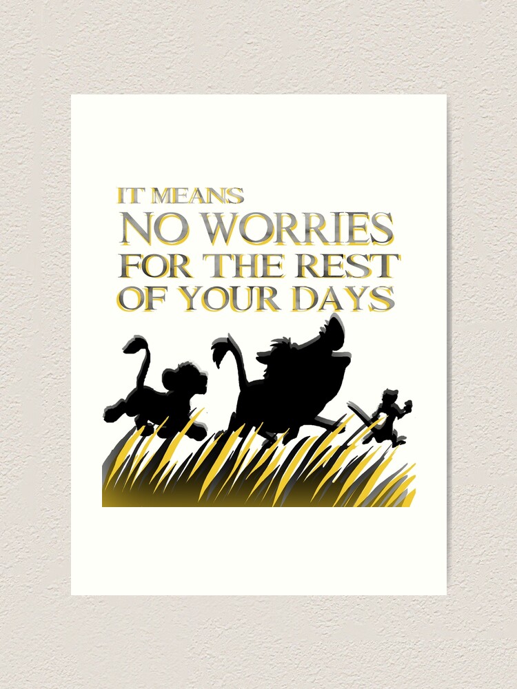 It Means No Worries For The Rest Of Your Days Hakuna Matata Lion King Art Print By Chatoevia Redbubble