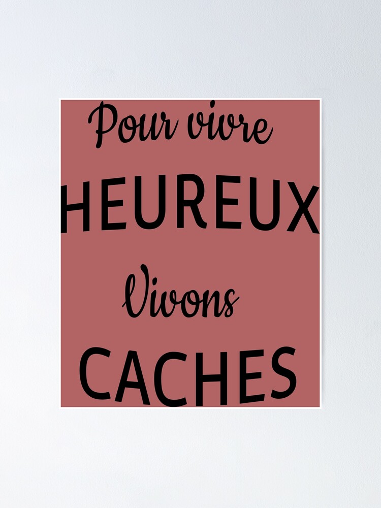 Poster Pour Vivre Heureux Vivons Caches Par Chrysenergie Redbubble