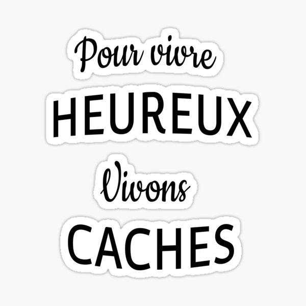 Produits Sur Le Theme Citation Pour Vivre Heureux Vivons Cach C3 s Redbubble