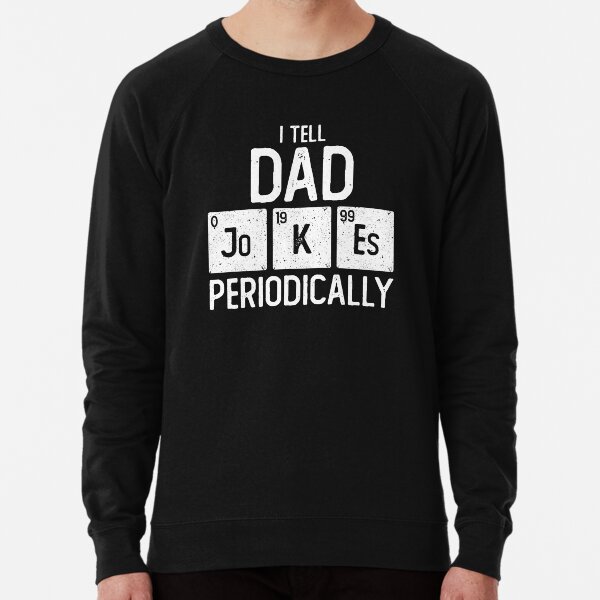 Funny new arrivals dad sweatshirts