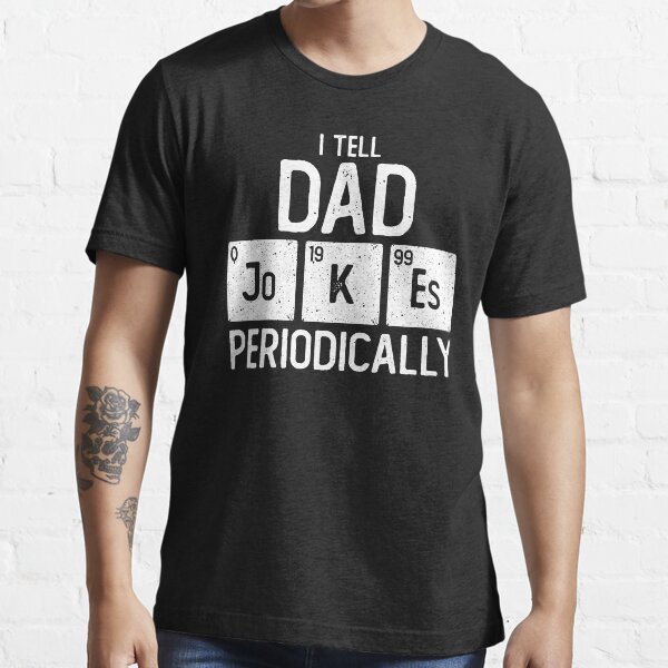 Dad jokes periodic table shirt Clearance